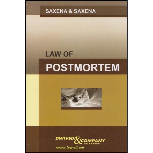 Dwivedi & Company's Commentary on the Law of Postmortem by Adv. Saxena & Saxena